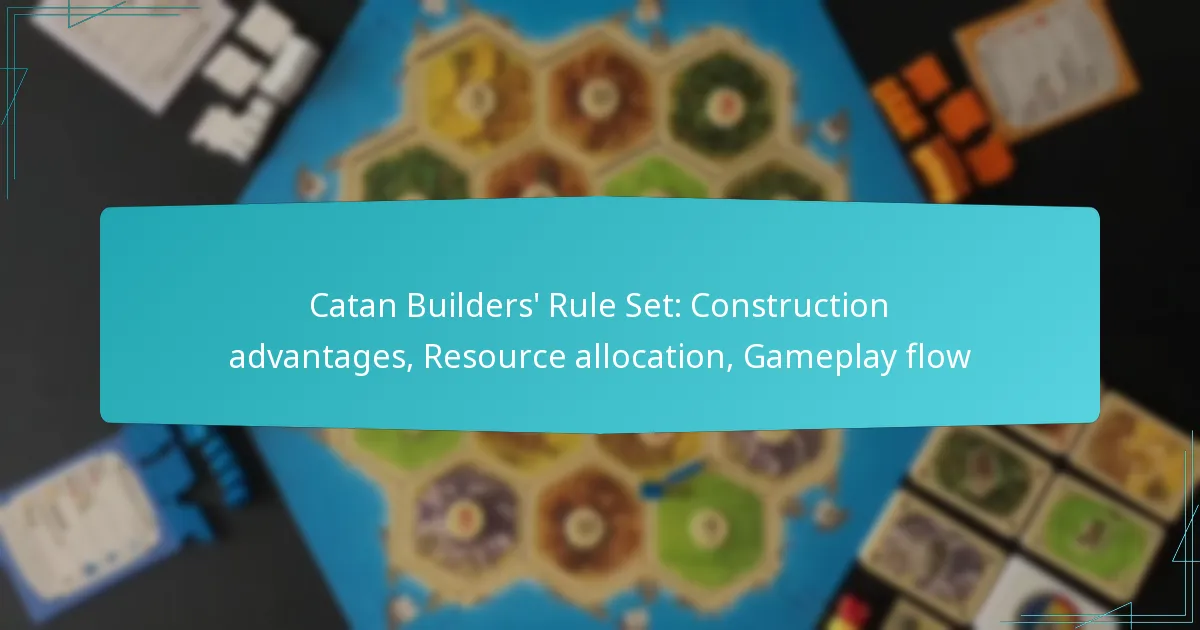 Catan Builders’ Rule Set: Construction advantages, Resource allocation, Gameplay flow