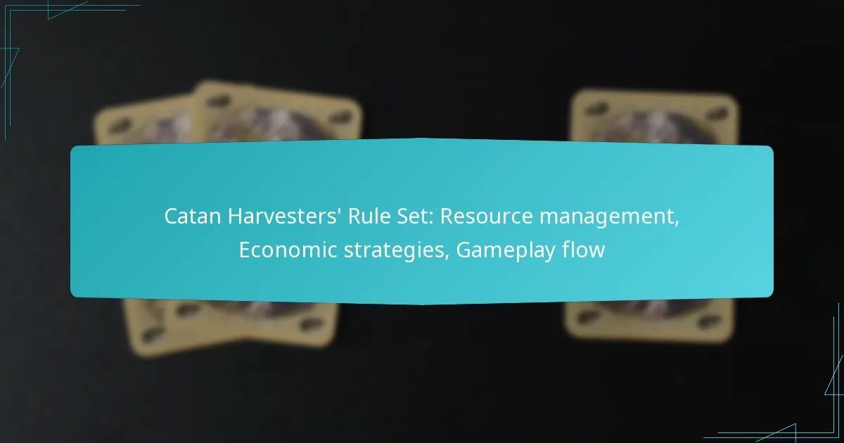 Catan Harvesters’ Rule Set: Resource management, Economic strategies, Gameplay flow