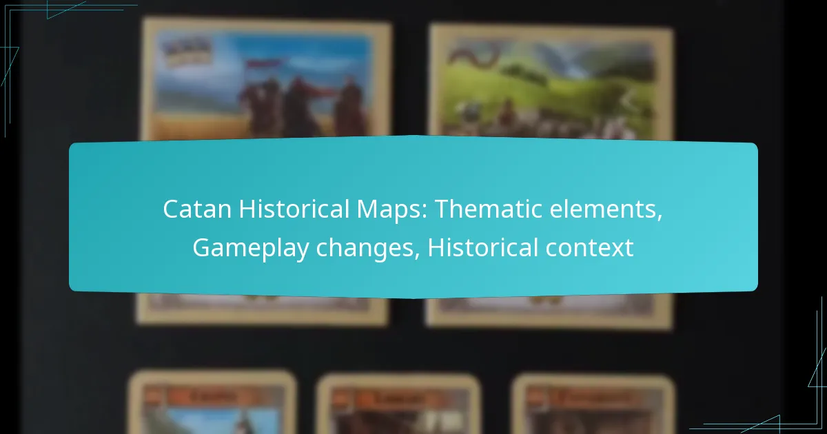 Catan Historical Maps: Thematic elements, Gameplay changes, Historical context