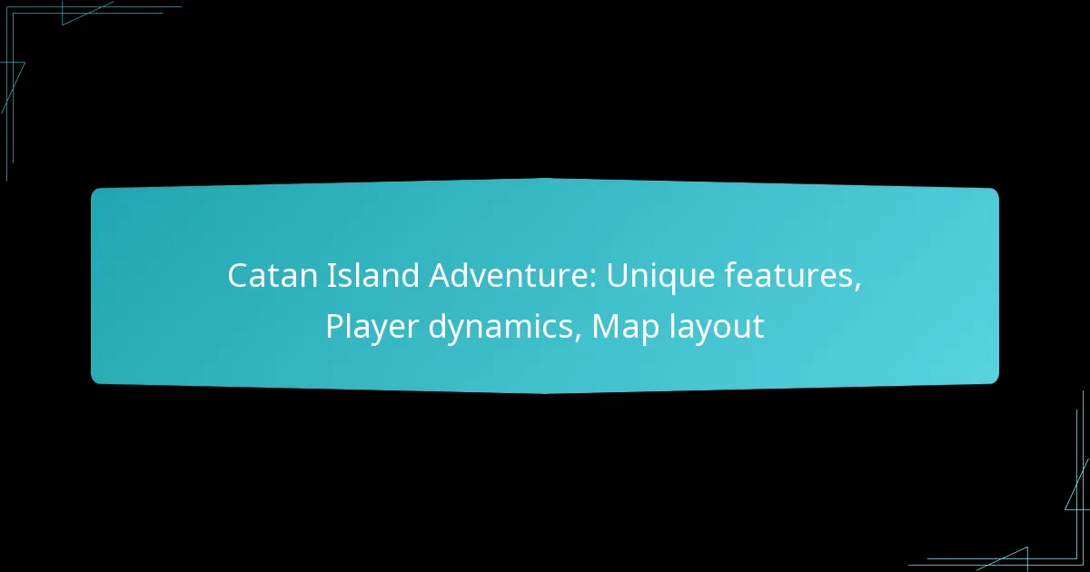 Catan Island Adventure: Unique features, Player dynamics, Map layout