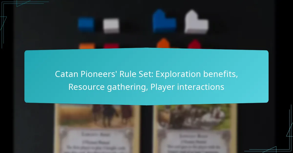 Catan Pioneers’ Rule Set: Exploration benefits, Resource gathering, Player interactions