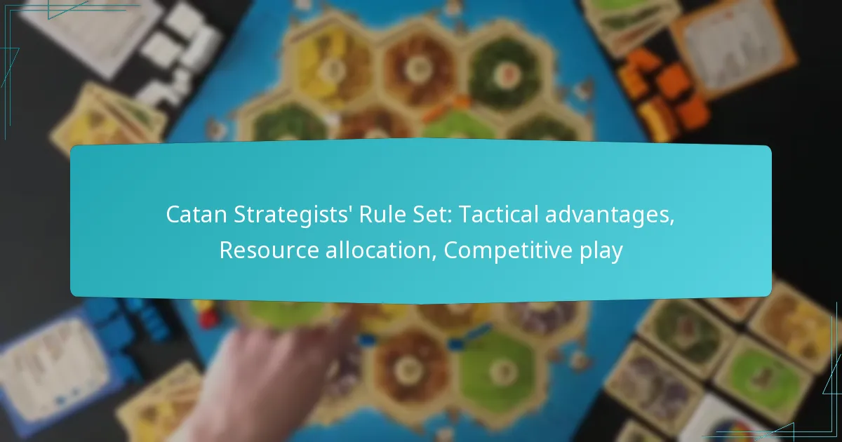 Catan Strategists’ Rule Set: Tactical advantages, Resource allocation, Competitive play