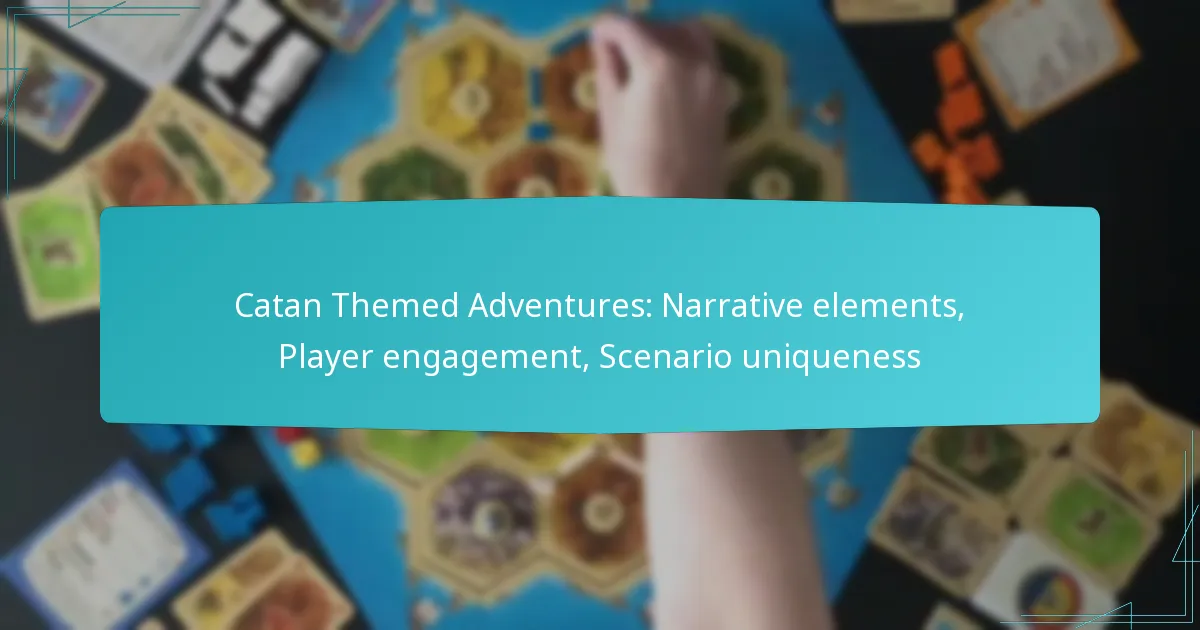 Catan Themed Adventures: Narrative elements, Player engagement, Scenario uniqueness