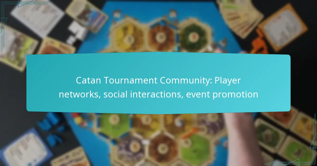 Catan Tournament Community: Player networks, social interactions, event promotion