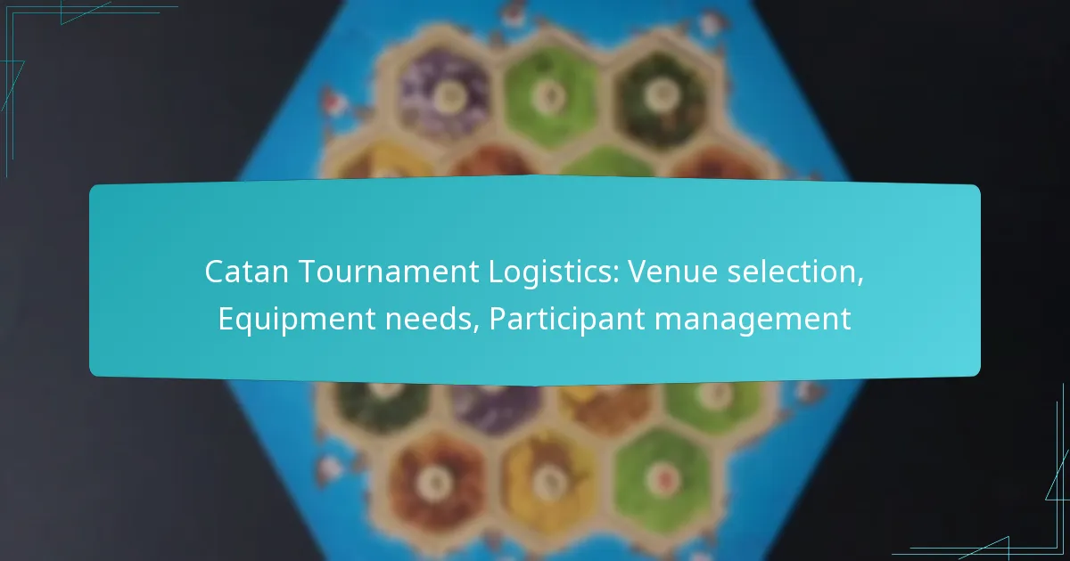 Catan Tournament Logistics: Venue selection, Equipment needs, Participant management