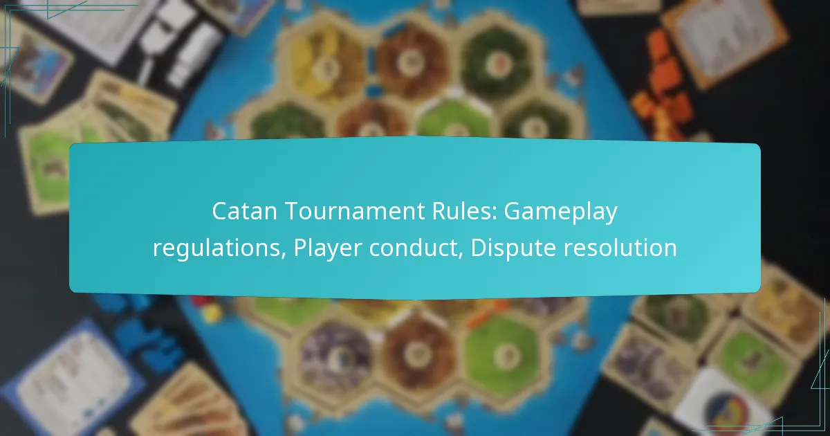 Catan Tournament Rules: Gameplay regulations, Player conduct, Dispute resolution