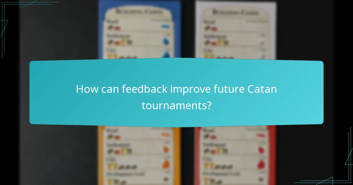 How can feedback improve future Catan tournaments?
