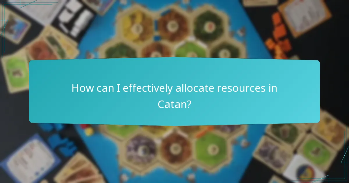 How can I effectively allocate resources in Catan?