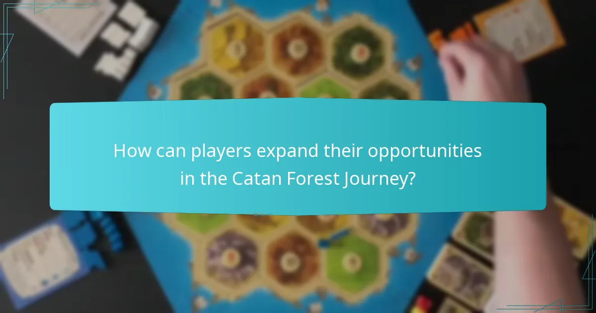 How can players expand their opportunities in the Catan Forest Journey?