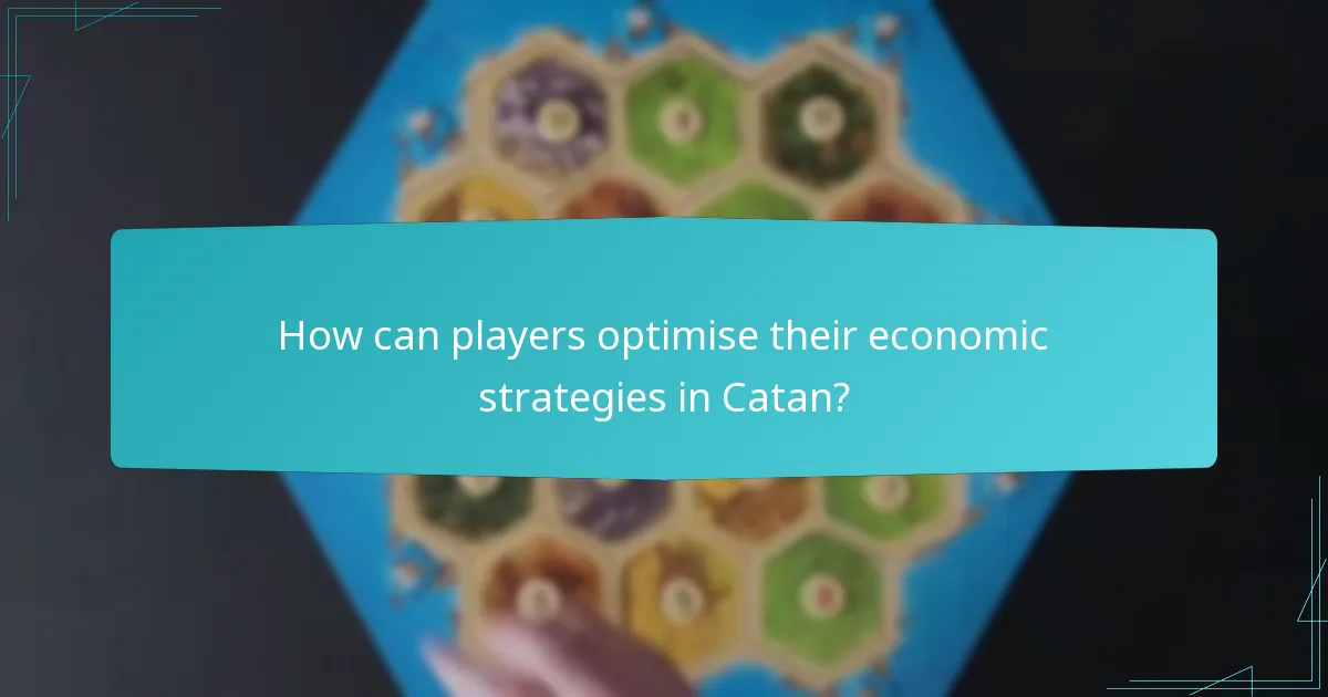 How can players optimise their economic strategies in Catan?