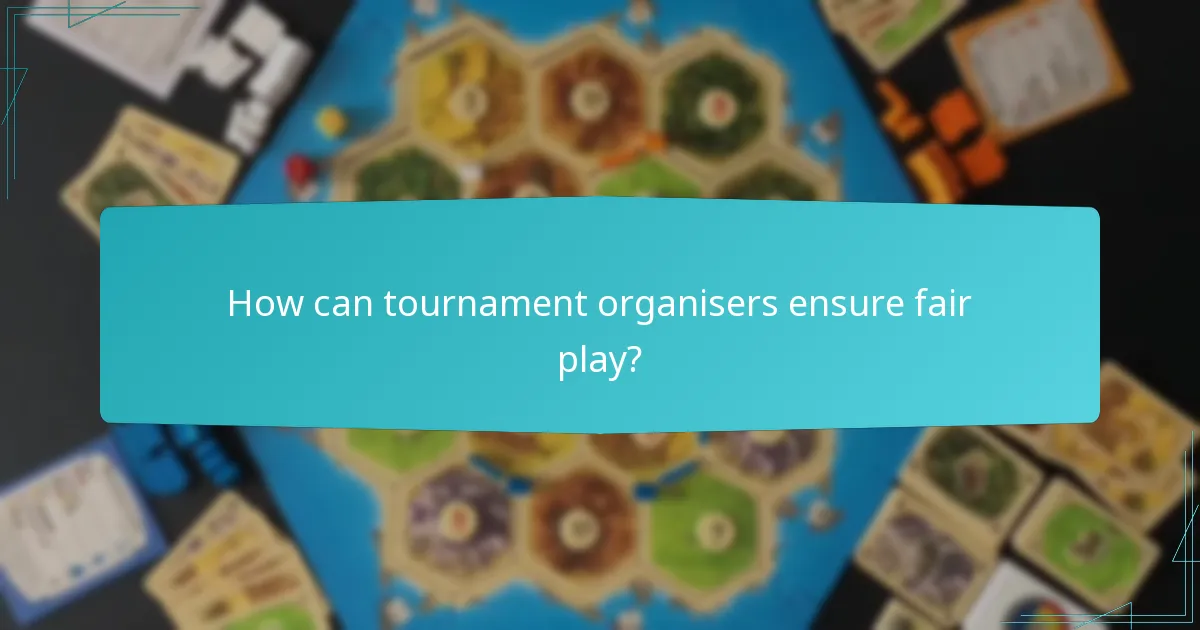 How can tournament organisers ensure fair play?