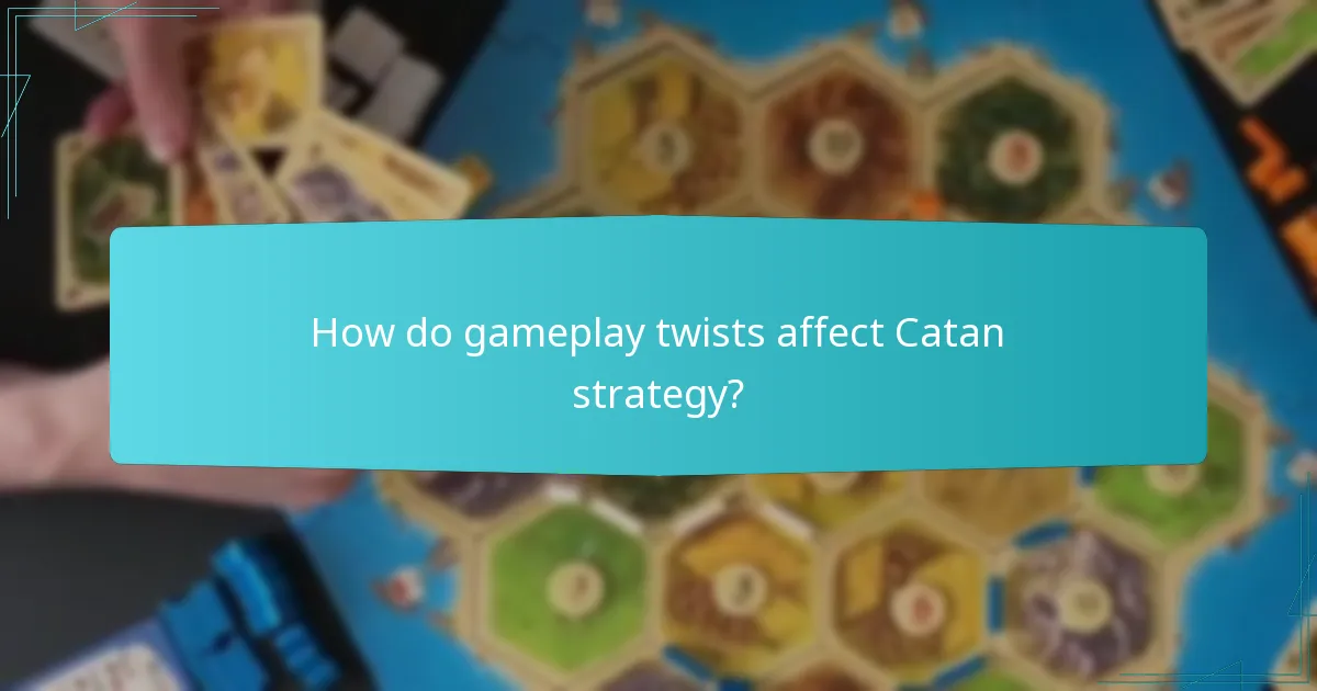 How do gameplay twists affect Catan strategy?
