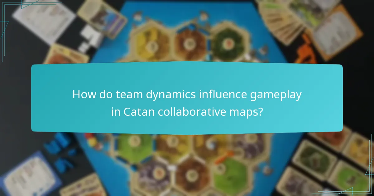 How do team dynamics influence gameplay in Catan collaborative maps?