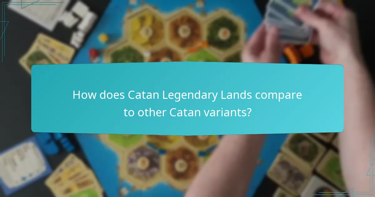 How does Catan Legendary Lands compare to other Catan variants?