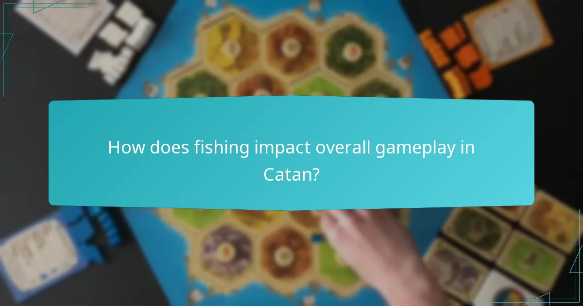 How does fishing impact overall gameplay in Catan?