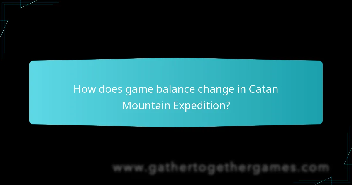 How does game balance change in Catan Mountain Expedition?