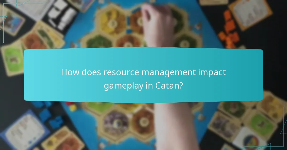 How does resource management impact gameplay in Catan?