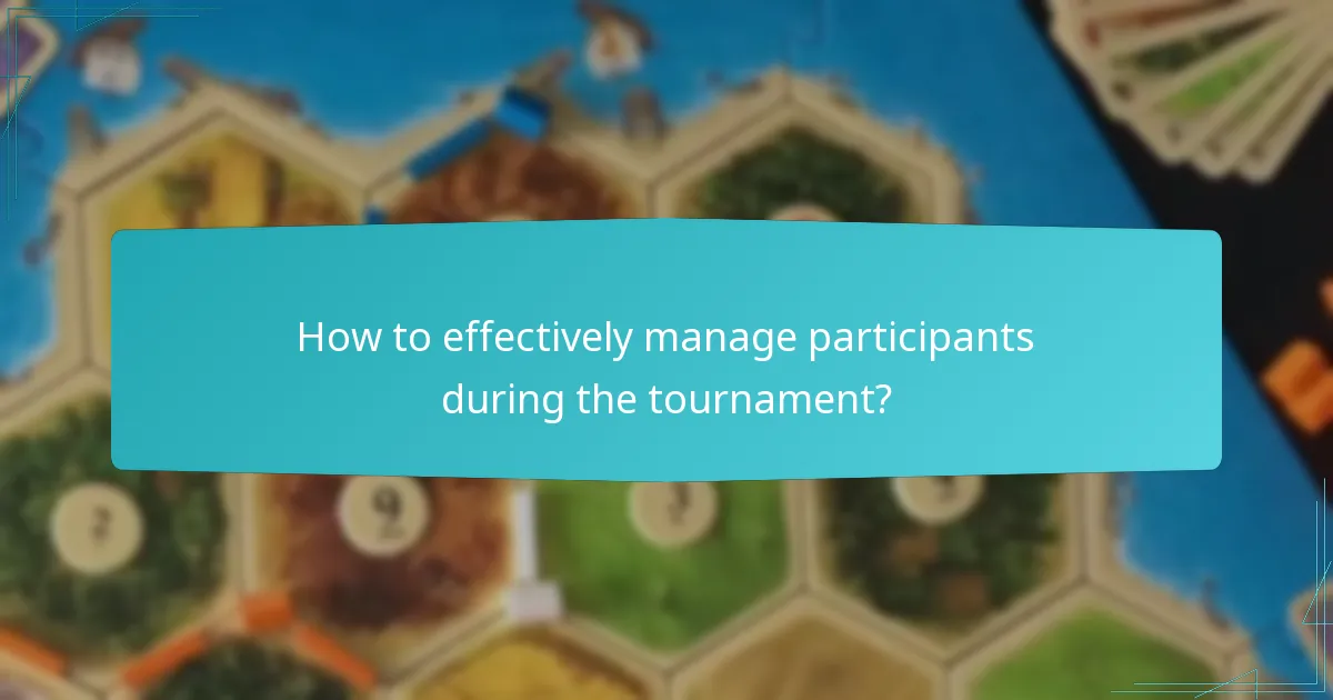 How to effectively manage participants during the tournament?