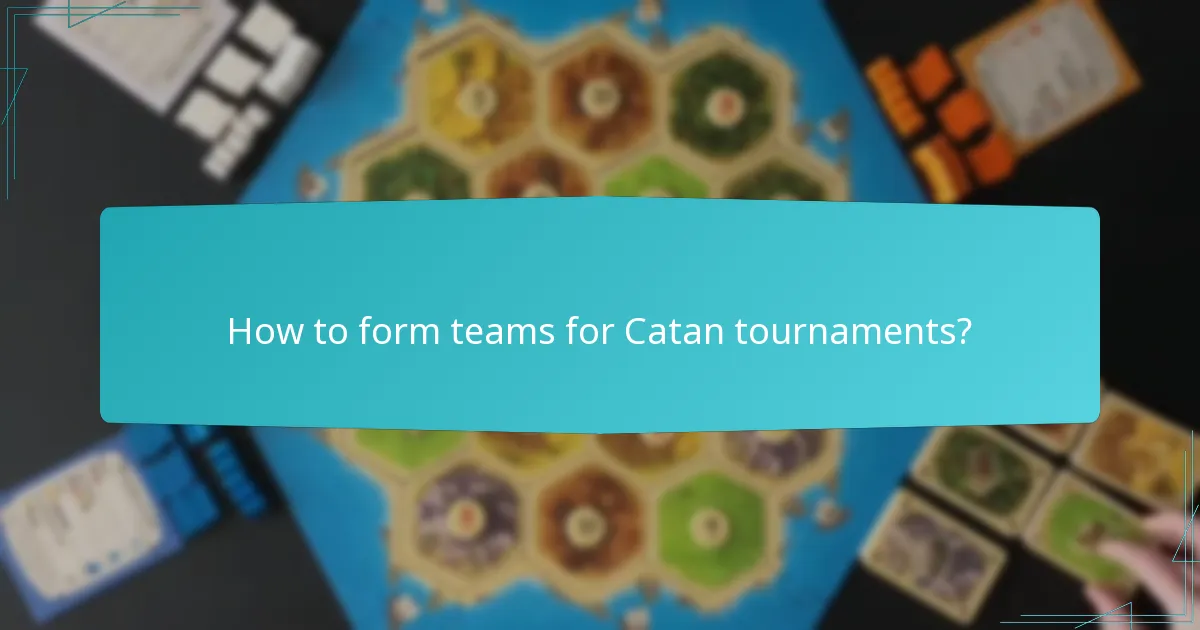 How to form teams for Catan tournaments?