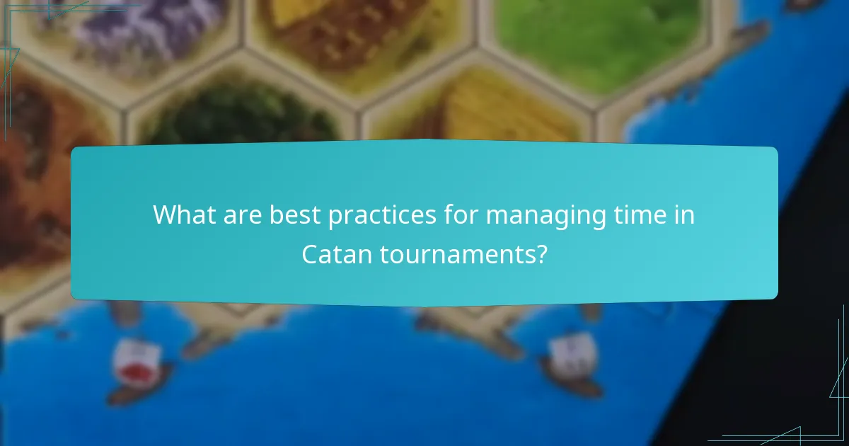 What are best practices for managing time in Catan tournaments?