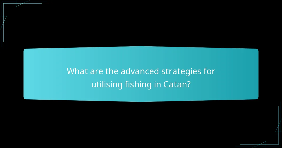 How does fishing impact overall gameplay in Catan?