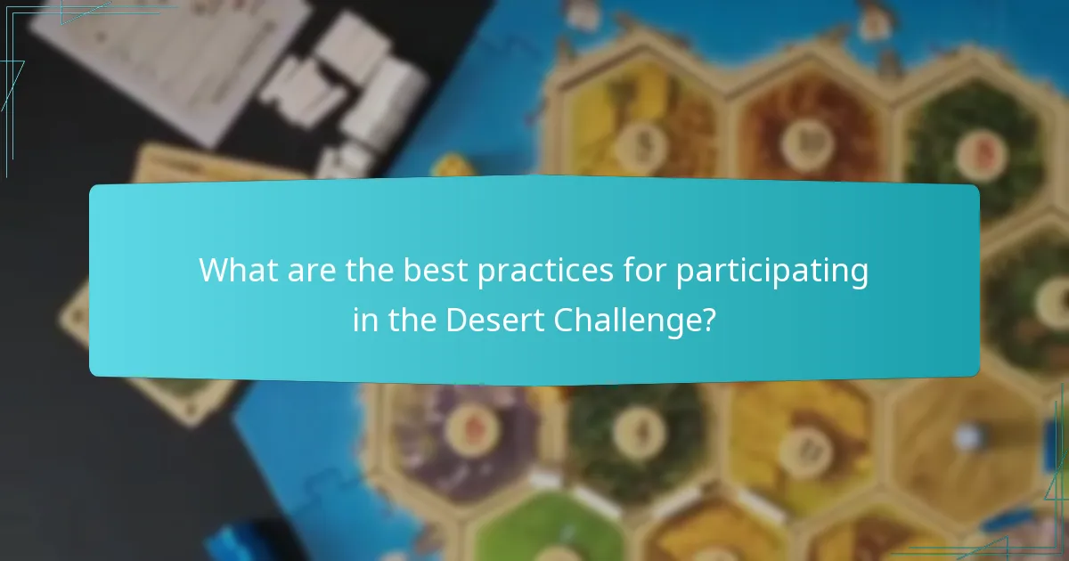 What are the best practices for participating in the Desert Challenge?