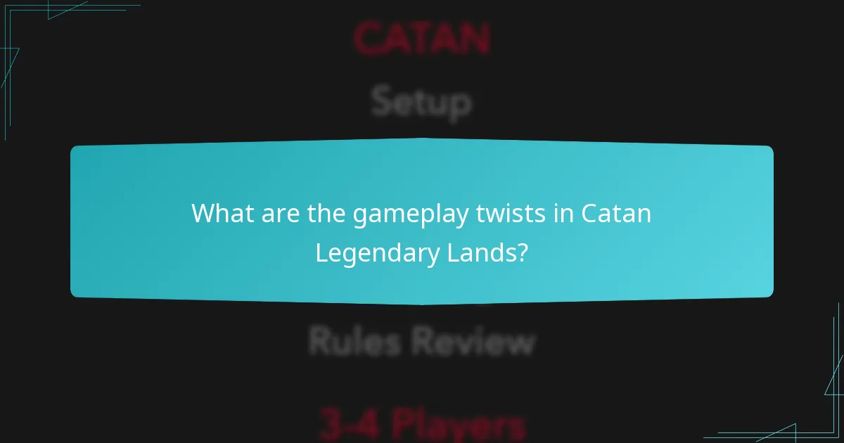 What are the gameplay twists in Catan Legendary Lands?