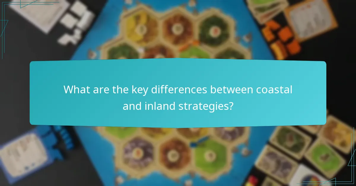 What are the key differences between coastal and inland strategies?