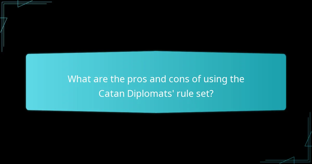 What are the pros and cons of using the Catan Diplomats’ rule set?