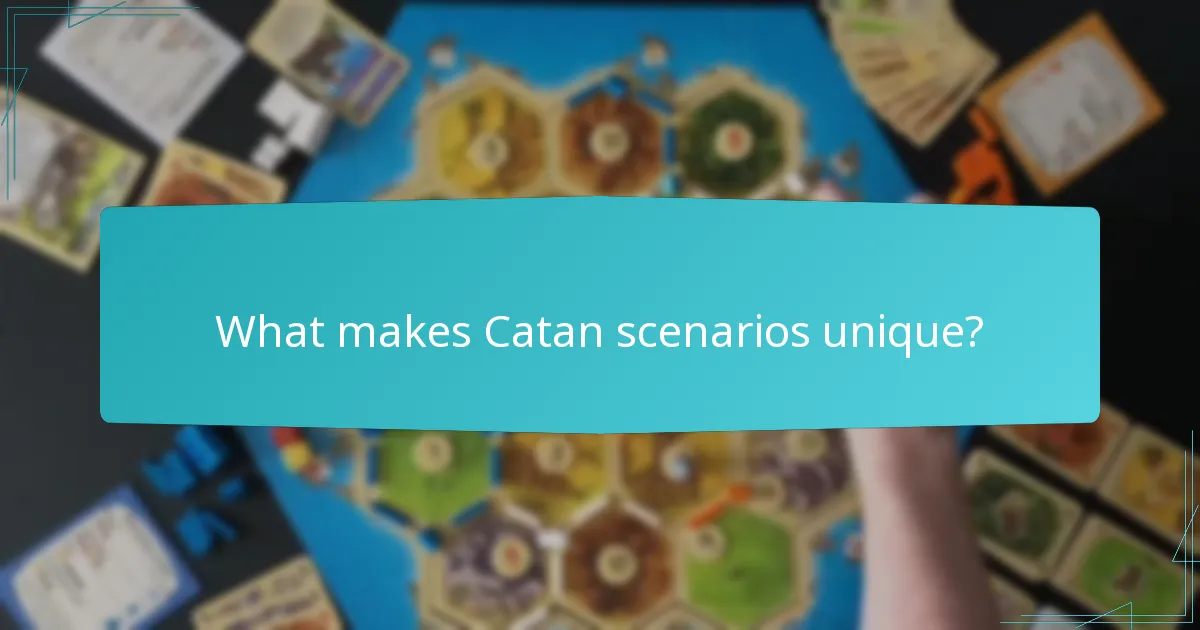 What makes Catan scenarios unique?