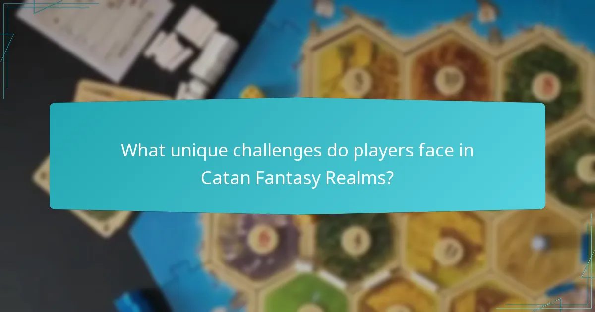 What unique challenges do players face in Catan Fantasy Realms?