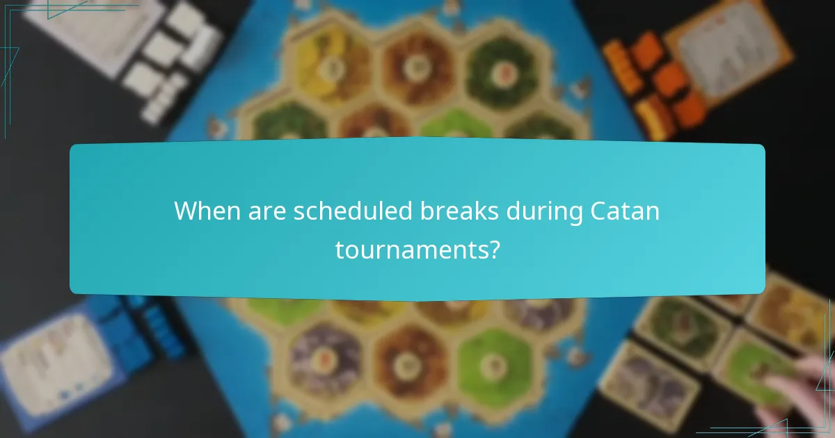 When are scheduled breaks during Catan tournaments?