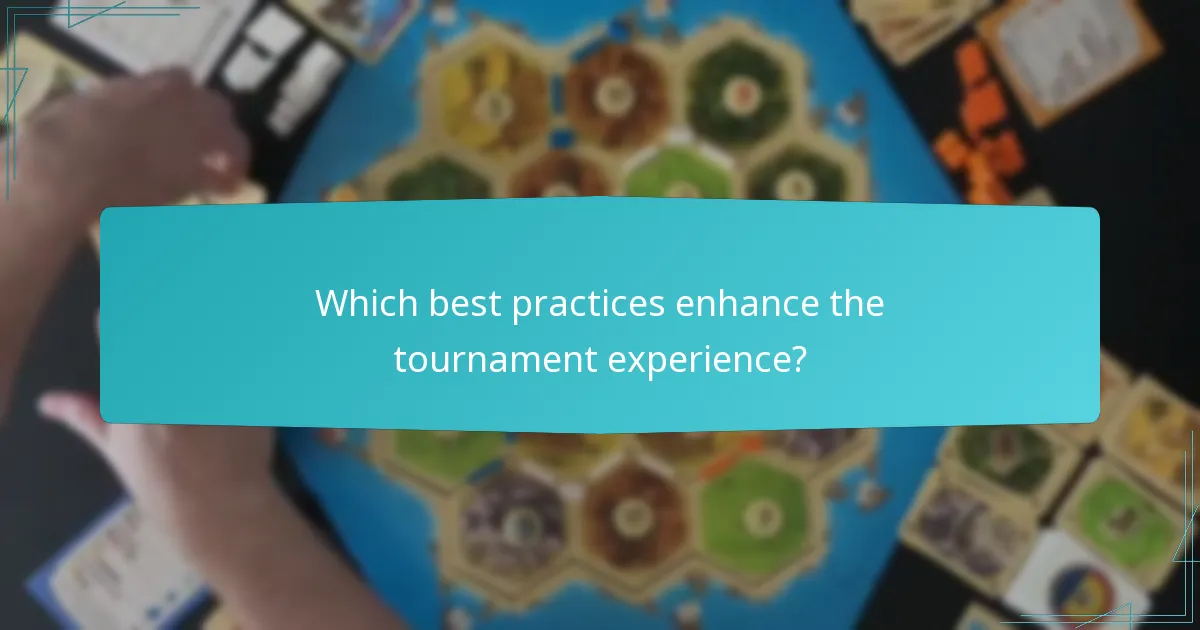 Which best practices enhance the tournament experience?