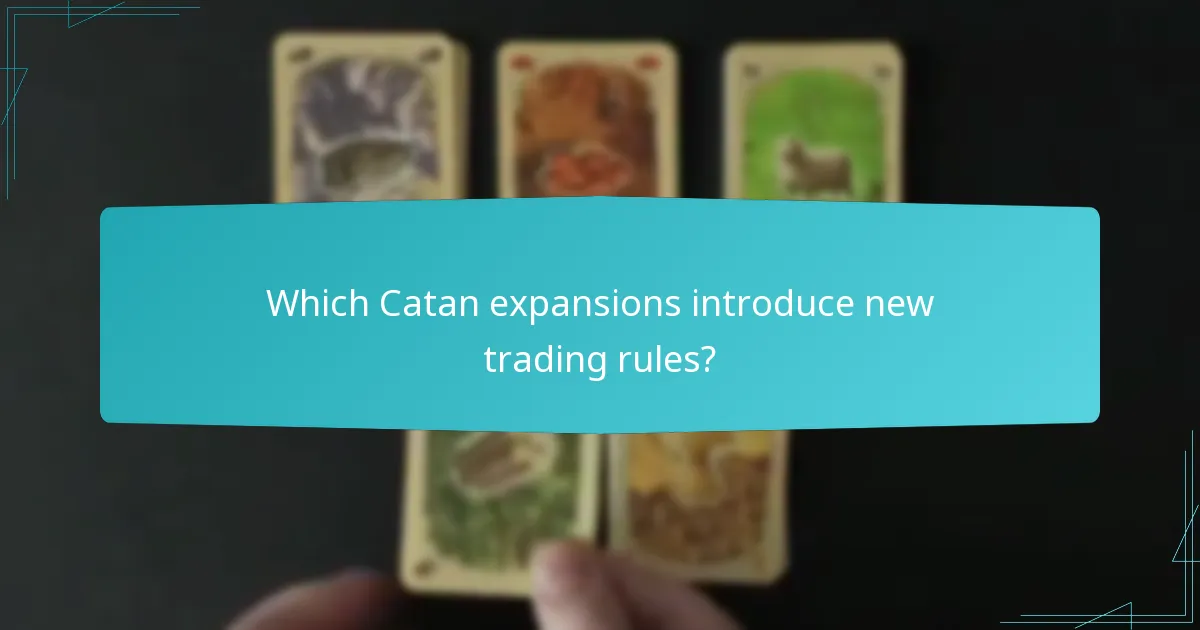 Which Catan expansions introduce new trading rules?