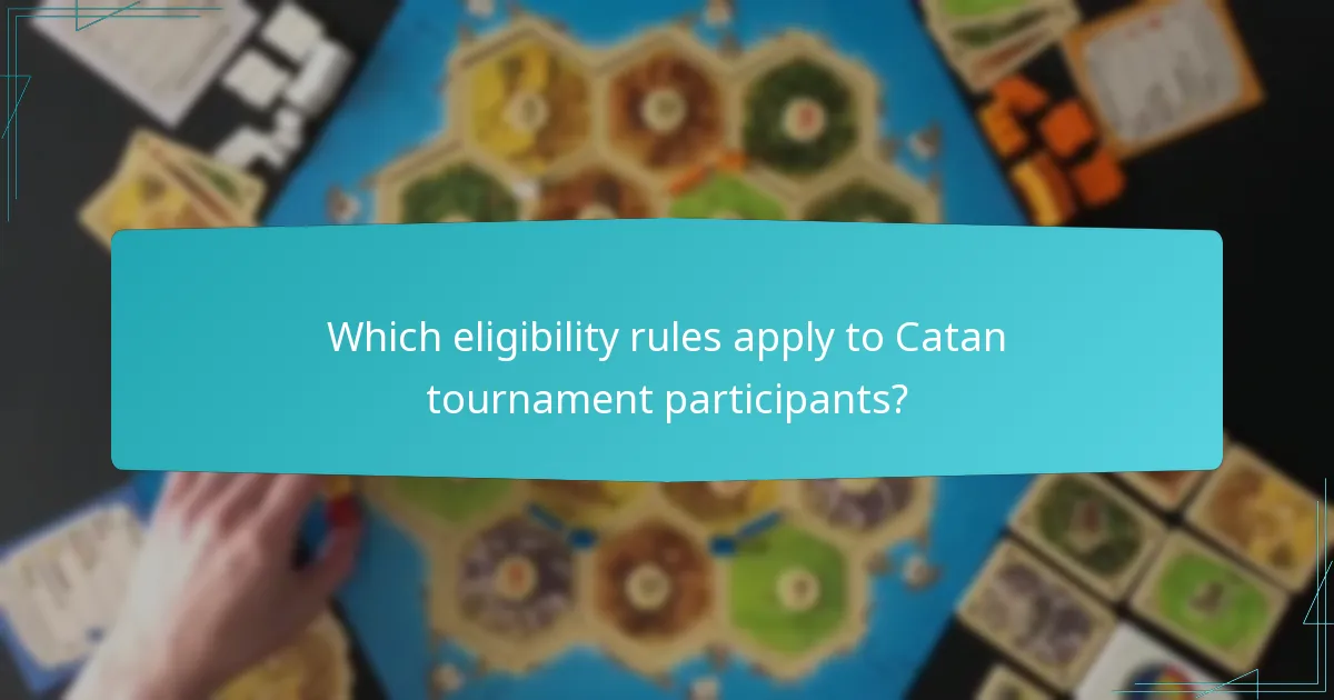 Which eligibility rules apply to Catan tournament participants?