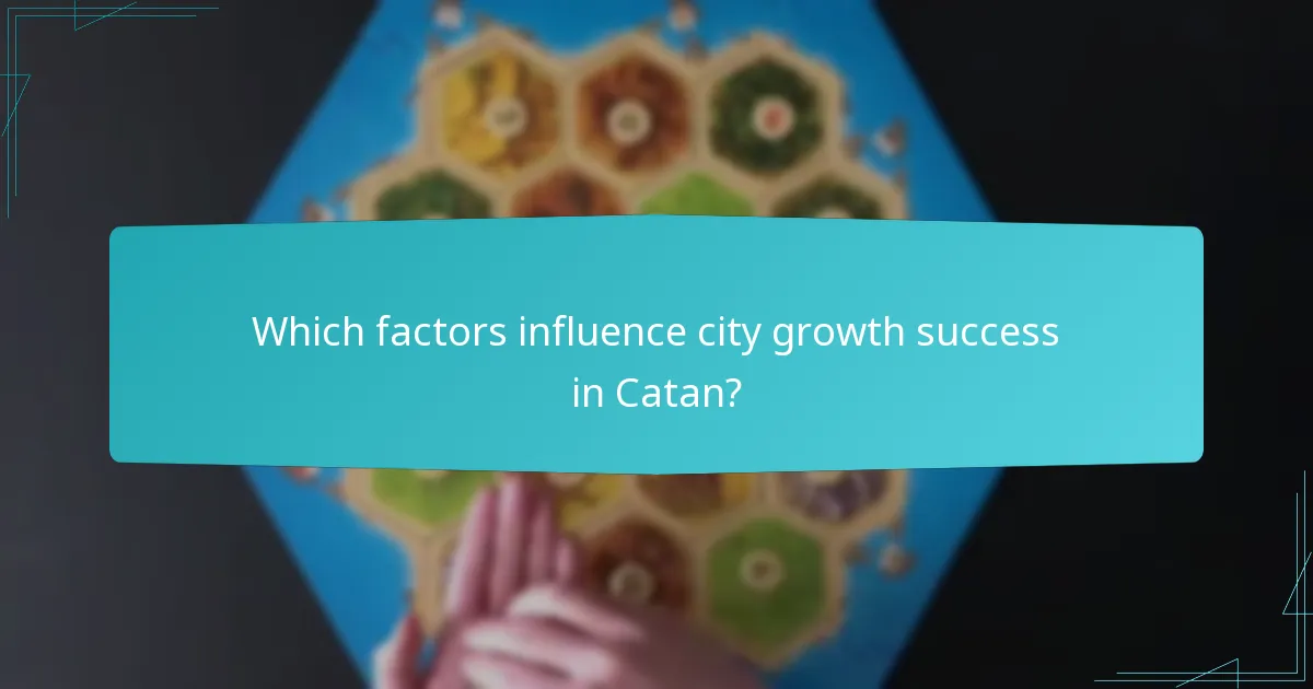 Which factors influence city growth success in Catan?