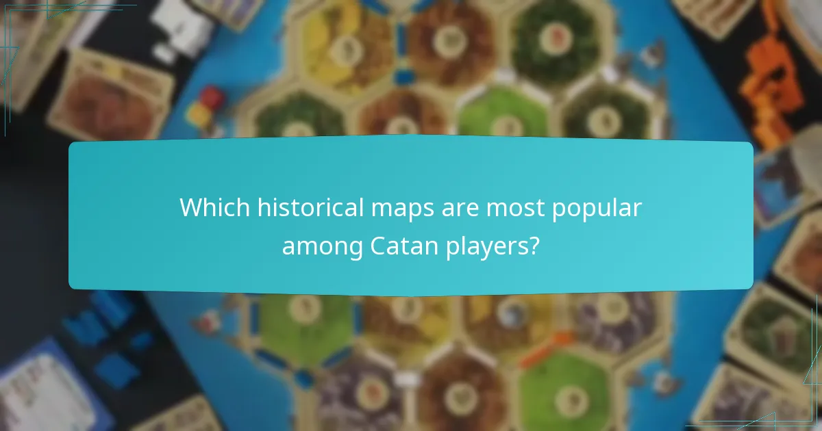 Which historical maps are most popular among Catan players?