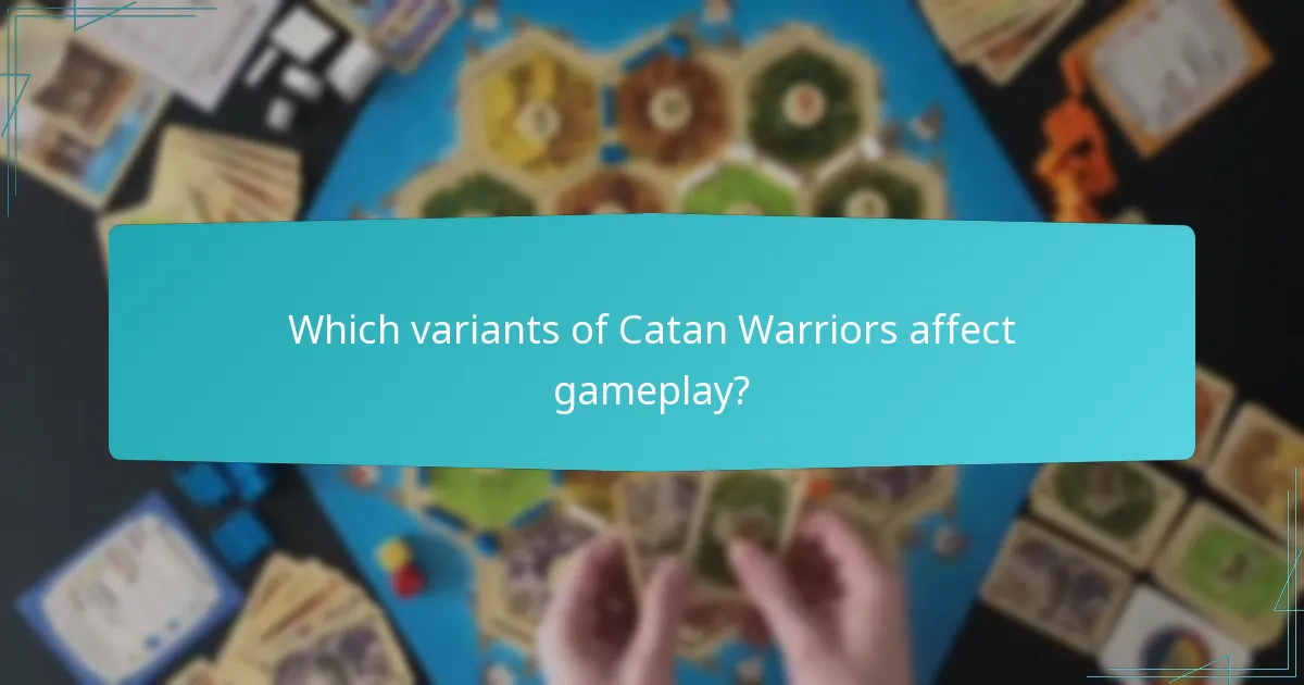 Which variants of Catan Warriors affect gameplay?